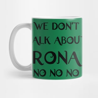 We don't talk about Rona Mug